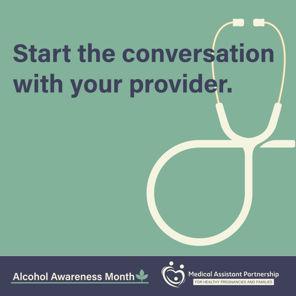 Icon of a stethoscope set on a sage green background with text that reads 'Start the conversation with your provider." Alcohol awareness month logo and FASD MAP logo.