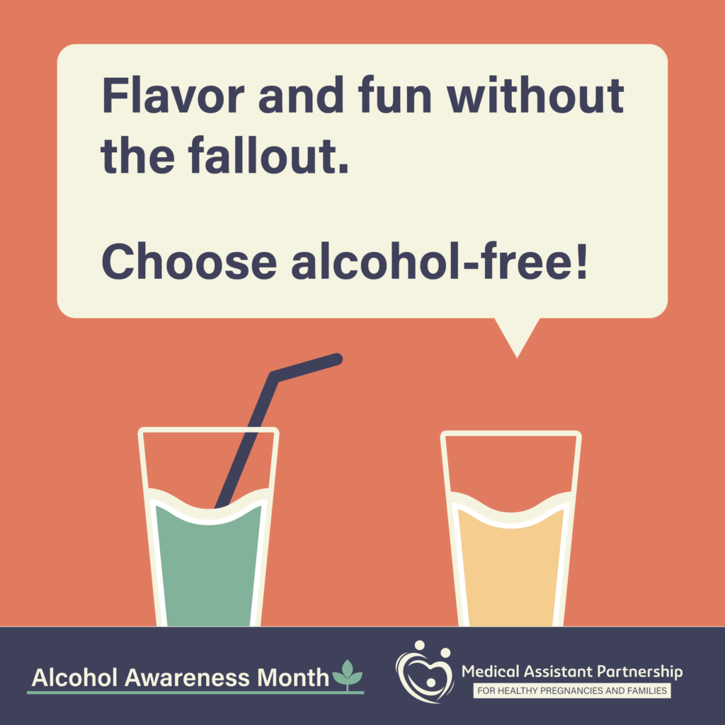 Icon imagry of two drinks with text that reads "Flavor and fun without the fallout. Choose alcohol-free." With the Alcohol awareness month logo and FASD MAP logo.
